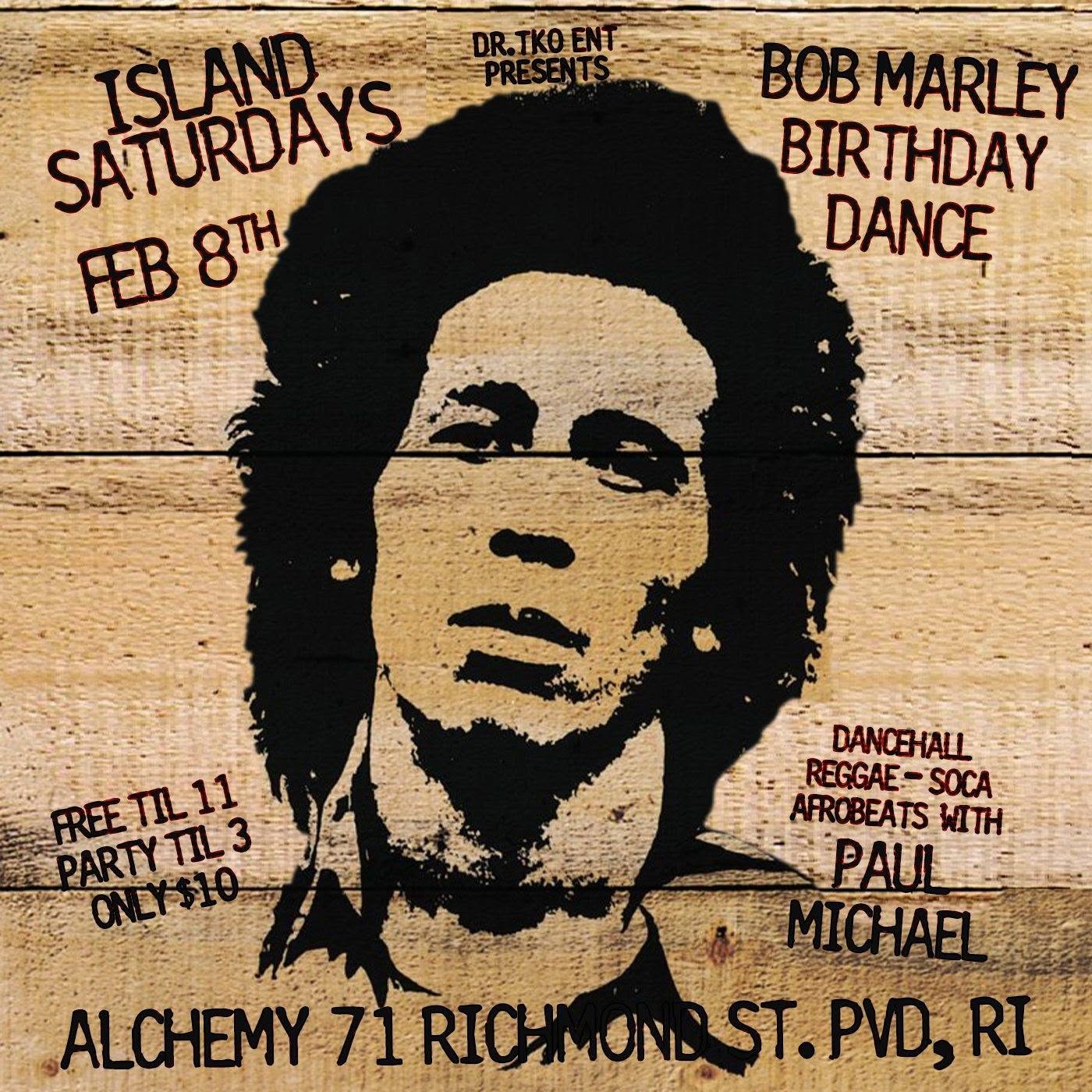 ISLAND SATURDAYS — BOB MARLEY BIRTHDAY DANCE flyer
