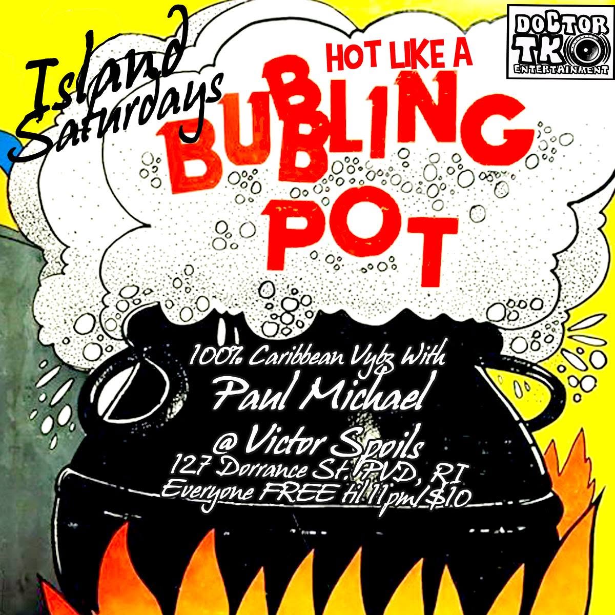 ISLAND SATURDAYS — HOT LIKE A BUBLING POT flyer